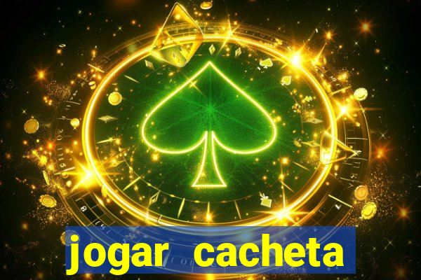 jogar cacheta online valendo dinheiro